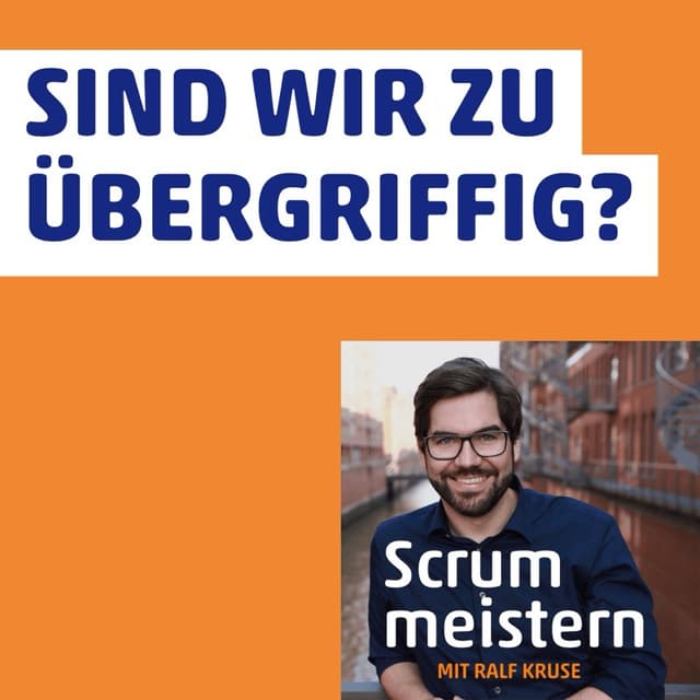 Sind wir als Scrum Master zu übergriffig?