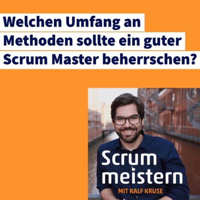 Wieviele Methoden sollte ein guter Scrum Master wie gut kennen
