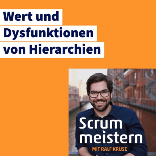 Episode 131: Wert und Dysfunktionen von Hierarchien