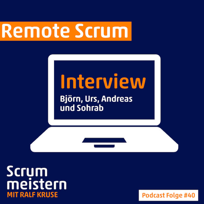 Podcast Scrum meistern Interview: Remote Scrum Trainings mit den Scrum Alliance Trainern Björn, Urs, Andreas und Sohrab