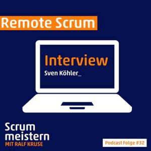 Podcast Scrum meistern Interview: Remote Scrum mit Sven Köhler