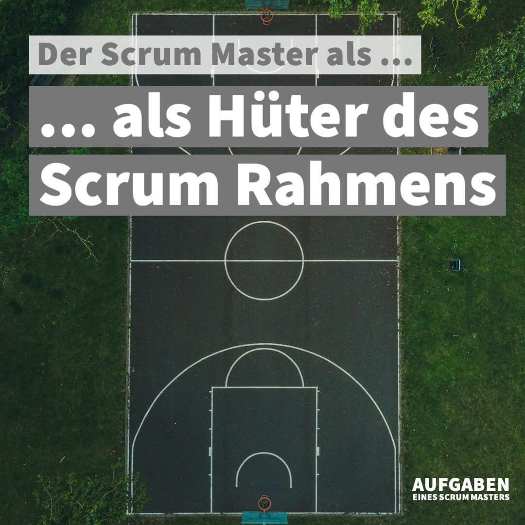 scrum master als hüter der scrum rahmens