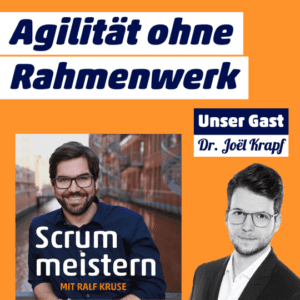Podcast Scrum meistern Interview "Agilität ohne Rahmenwerk"
