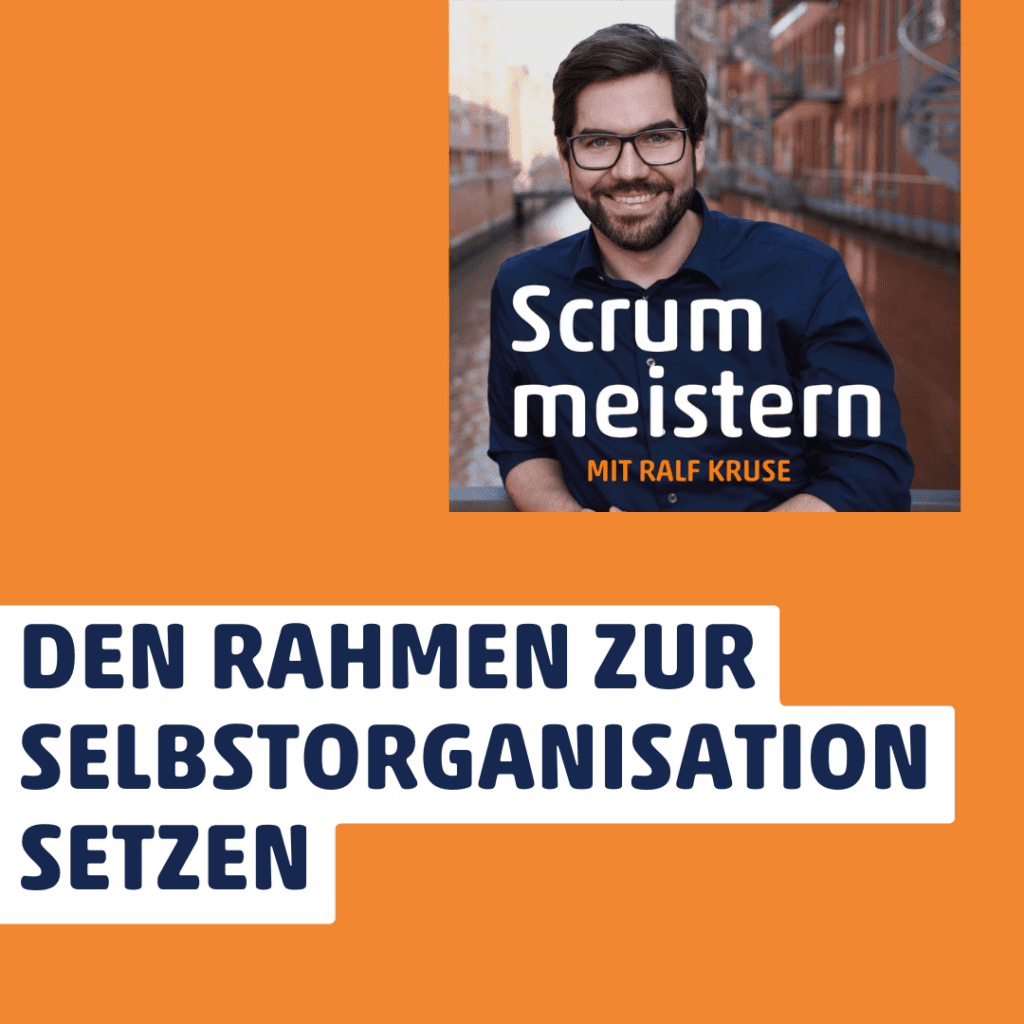 Scrum Master Kompetenz - Den Rahmen zur Selbstorganisation setzen